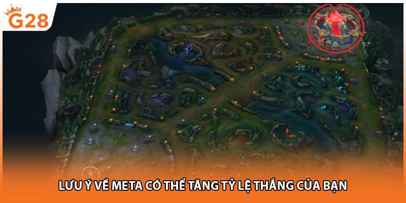 Lưu ý về meta có thể tăng tỷ lệ thắng của bạn