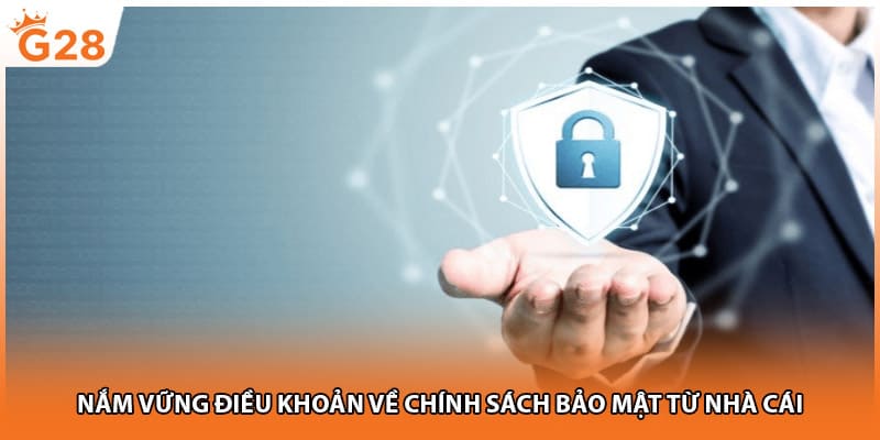 Nắm vững điều khoản về chính sách bảo mật từ nhà cái