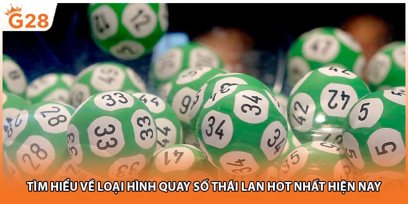 Tìm hiểu về loại hình quay số Thái Lan hot nhất hiện nay